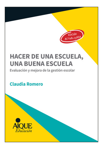 Hacer De Una Escuela, Una Buena Escuela, De Romero, Claudia. Editorial Aique, Tapa Blanda En Español, 2018