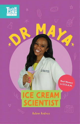 Dr. Maya, Ice Cream Scientist: Real Women In Steam, De Andrus, Aubre. Editorial Lightning Source Inc, Tapa Blanda En Inglés