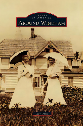 Around Windham, De Davis, Roy. Editorial Arcadia Lib Ed, Tapa Dura En Inglés