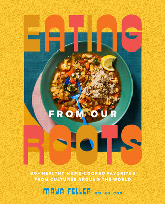 Libro Eating From Our Roots: 80+ Healthy Home-cooked Favo...