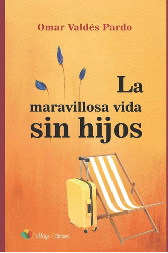 Libro:  La Maravillosa Vida Sin Hijos (spanish Edition)