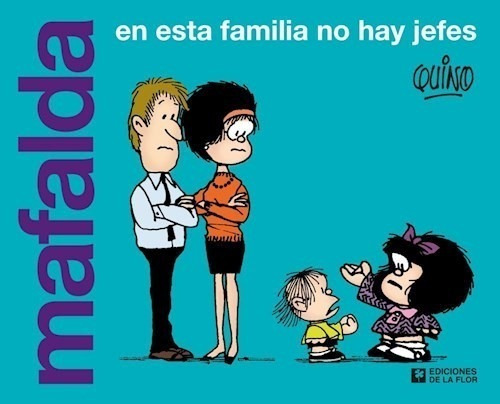 Mafalda En Esta Familia No Hay Jefes - Quino - De La Flor