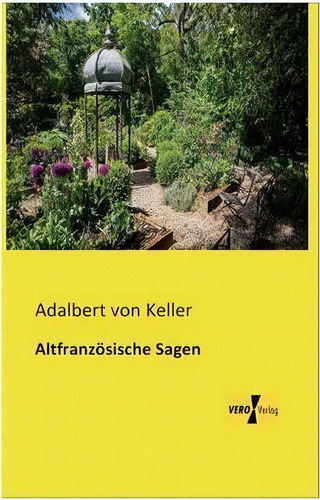 Altfranzosische Sagen, De Adalbert Von Keller. Editorial Vero Verlag, Tapa Blanda En Inglés