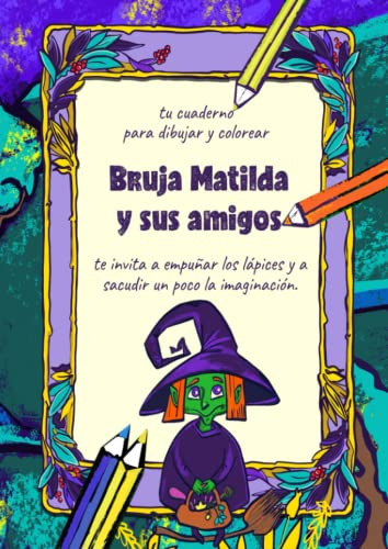 Bruja Matilda Y Sus Amigos: Tu Cuaderno Para Dibujar Y Color