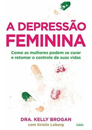 Libro A Depressão Feminina Como As Mulheres Podem Se Curar E