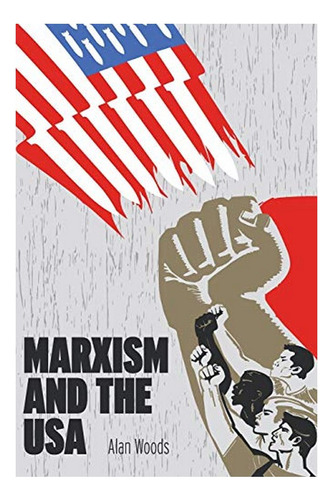 Marxism And The Usa - Alan Woods. Eb7