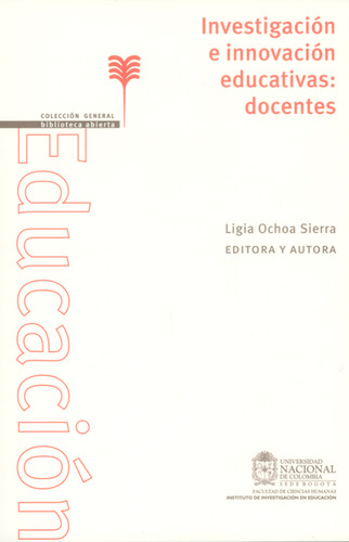 Investigación E Innovación Educativas: Docentes, De Ligia Ochoa Sierra. Serie 9587756357, Vol. 1. Editorial Universidad Nacional De Colombia, Tapa Blanda, Edición 2015 En Español, 2015