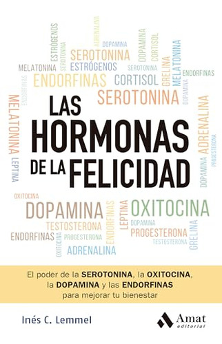Libro Las Hormonas De La Felicidad De C. Lemmel, Inés Amat E