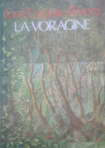 La Voragine / José Eustasio Rivera