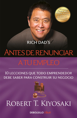 Antes De Renunciar A Tu Empleo - Kiyosaki, Robert T,