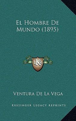 Libro El Hombre De Mundo (1895) - Ventura De La Vega