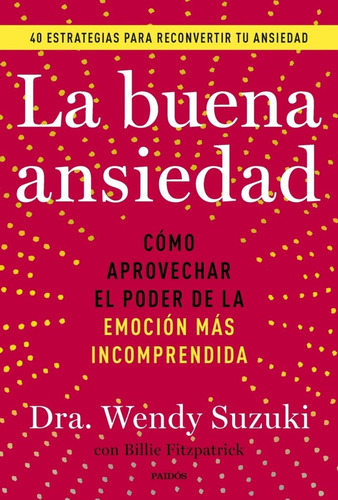 La Buena Ansiedad, De Dra. Wendy Suzuki. Editorial Paidós, Tapa Blanda En Español