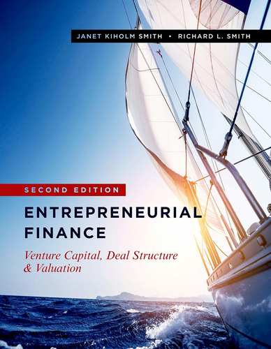 Entrepreneurial Finance: Venture Capital, Deal Structure & V