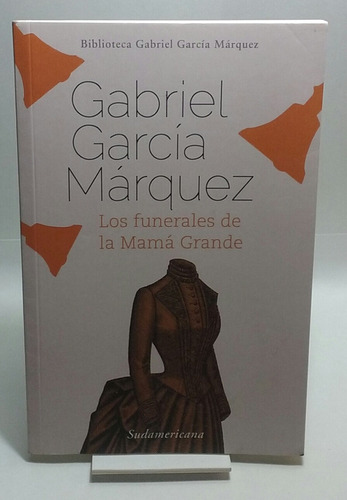 Los Funerales De La Mama Grande Gabriel Garcia Marquez