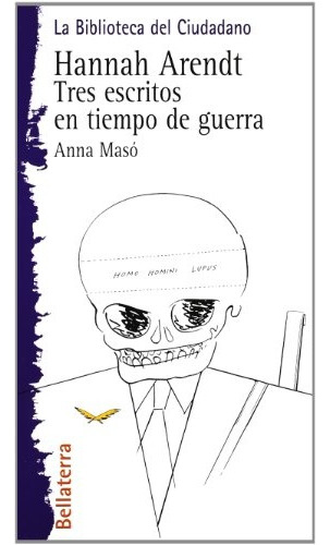 Hannah Arendt: Tres Escritos En Tiempo De Guerra, De Anna Maso. Editorial Bellaterra, Edición 1 En Español