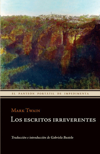 Los Escritos Irreverentes, De Twain, Mark. Editorial Impedimenta, Tapa Blanda En Español