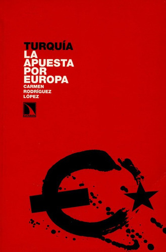 Turquia La Apuesta Por Europa, De Rodríguez López, Carmen. Editorial Los Libros De La Catarata, Tapa Blanda, Edición 1 En Español, 2007