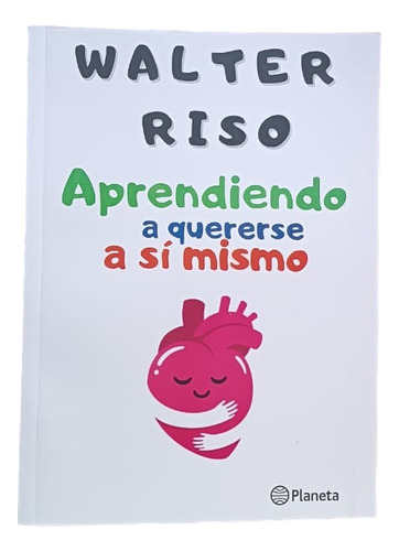 Libro: Aprendiendo A Quererse A Sí Mismo - Walter Riso (a)
