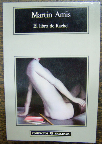 El Libro De Rachel * Martin Amis * Anagrama *