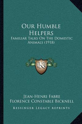 Libro Our Humble Helpers : Familiar Talks On The Domestic...