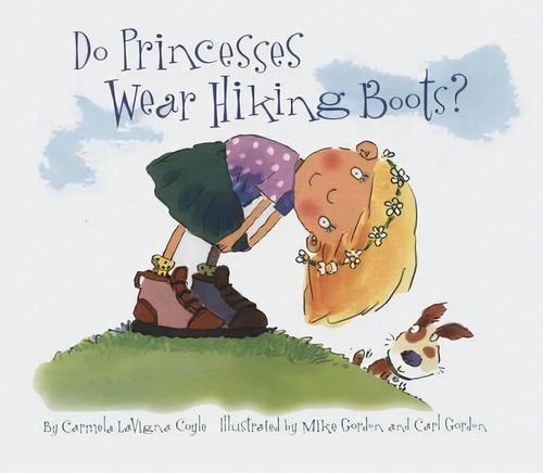 Do Princesses Wear Hiking Boots?, De Carmela Lavigna Coyle. Editorial Northland Publishing, Tapa Dura En Inglés