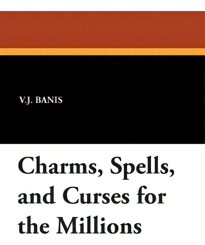 Charms, Spells, And Curses For The Millions, De Banis, V. J.. Editorial Borgo Pr, Tapa Blanda En Inglés