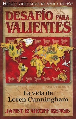 Desafío para Valientes: la Vida de Loren Cunningham (Héroes Cristianos de Ayer y de Hoy), de Janet & Geoff Benge. Editorial YWAM en español