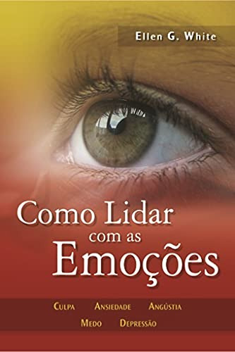 Libro Como Lidar Com As Emoções De Ellen G. White Cpb Casa P