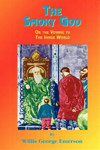 The Smoky God : Or Journey To The Inner Earth, De Willis G. Emerson. Editorial Book Tree,us, Tapa Blanda En Inglés