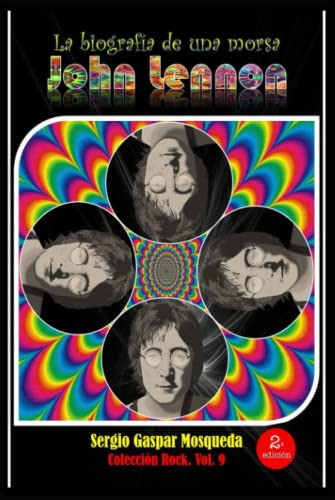 John Lennon: La Biografia De Una Morsa -coleccion Rock-