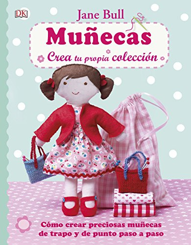 Libro Muñecas Crea Tu Propia Coleccion Dk Pear De Jane Bull