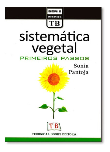 Sistemática Vegetal: Primeiros Passos, De Sonia Pantoja. Editora Technical Books, Capa Mole Em Português