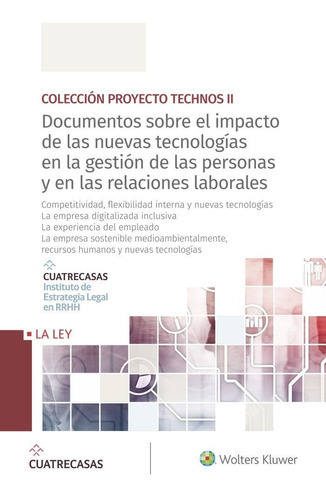 Coleccion Technos Ii. Documentos Sobre El Impacto De Las Nuevas Tecnologias En L, De Instituto Cuatrecasas De Estrategia Legal En Rrhh. Editorial La Ley, Tapa Blanda En Español