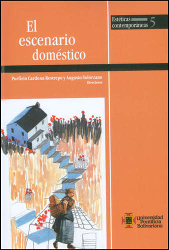 El escenario doméstico: El escenario doméstico, de Porfirio Cardona, Augusto Solórzano. Serie 9587641578, vol. 1. Editorial U. Pontificia Bolivariana, tapa blanda, edición 2014 en español, 2014