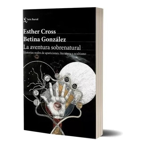 La Aventura Sobrenatural De E. Cross Y B. González - Seix