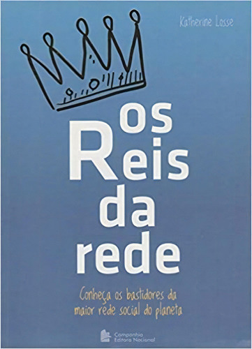 Os Reis Da Rede: Os Reis Da Rede, De Katherine Losse. Série N/a, Vol. N/a. Companhia Editora Nacional, Capa Mole, Edição N/a Em Português, 2018