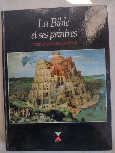 La Biblia Y Sus Pintores. Libro En Francés. 1989. Ilustrado 