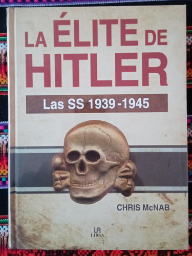 La Elite De Hitler .  Las Ss  1939-1945.