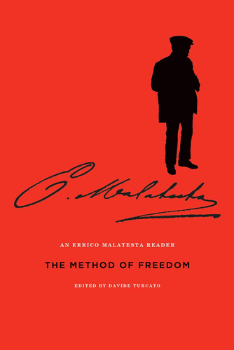 Libro:  The Method Of Freedom: An Errico Malatesta Reader