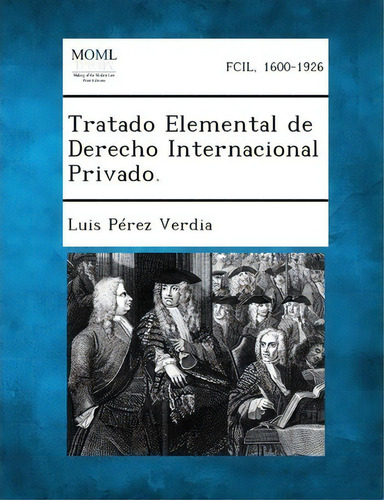 Tratado Elemental De Derecho Internacional Privado., De Luis Perez Verdia. Editorial Gale Making Modern Law, Tapa Blanda En Español