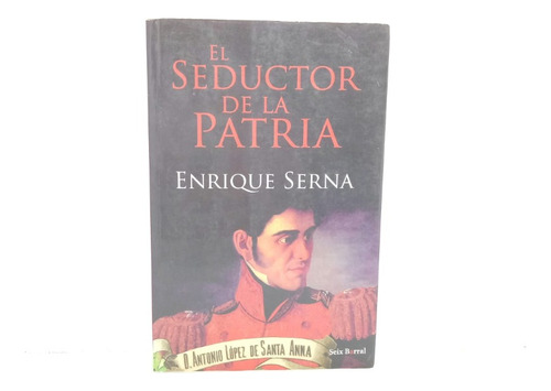 El Seductor De La Patria (ed. Seix Barral)