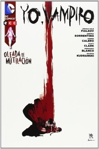 Comic Yo Vampiro Oleada De Mutilacion - Joshua Hale, de JOSHUA HALE FIALKOV. Editorial ECC ESPAÑA en español