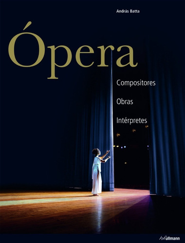 Ópera -compositores, Obras, Intérpretes -libro De Referencia