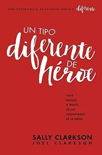 Un Tipo Diferente De Héroe: Viaje Guiado A Través De Los Inadaptados De La Biblia, De Sally Clarkson. Editorial Unilit En Español