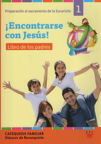 Encontrarse Con Jesus!  Padres 1, de Diocesis De Reconquista. Editorial Ppc Cono Sur, tapa blanda en español, 2015