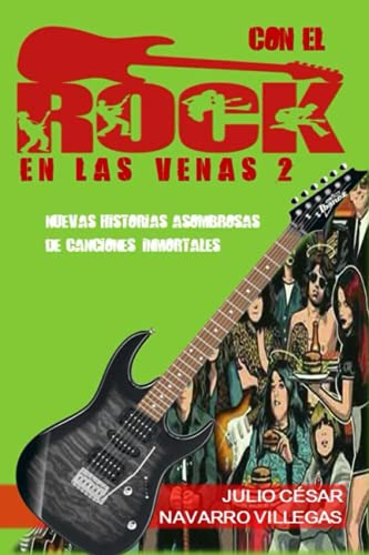 Con El Rock En Las Venas 2: Nuevas Historias Asombrosas De C