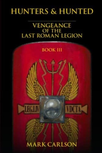 Hunters And Hunted: Vengeance Of The Last Roman Legion: Book 3, De Carlson, Mark. Editorial Oem, Tapa Blanda En Inglés