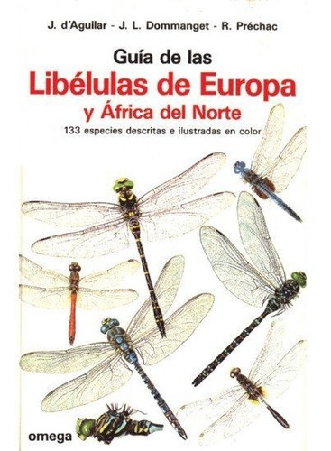 Guia Libelulas De Europa Y Africa Norte, De D'aguilar, Jacques Et. Al.. Editorial Omega, Tapa Dura En Español