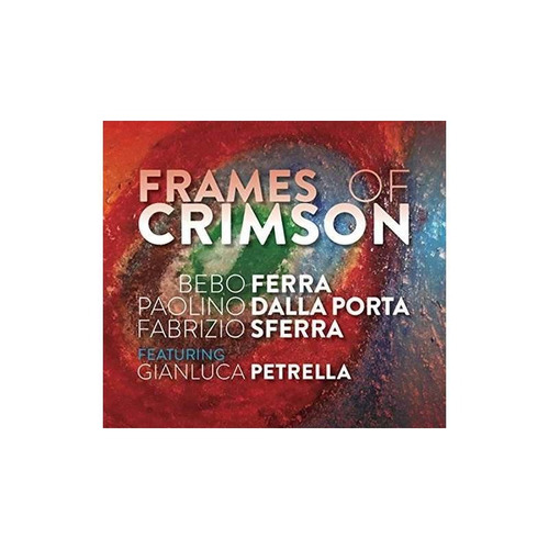 Ferra Bebo/sferra Fabrizio/porta Paolino Frames Of Crimson C