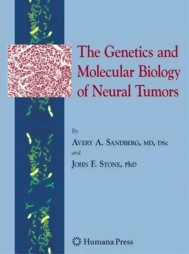 The Genetics And Molecular Biology Of Neural Tumors, De Avery A. Sandberg. Editorial Humana Press Inc, Tapa Blanda En Inglés